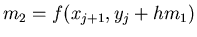 $m_2 = f(x_{j+1}, y_j + h m_1)$