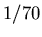 $1/70$