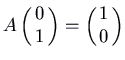 $\displaystyle A \pmatrix{0\cr 1\cr} = \pmatrix{
1\cr 0\cr}$