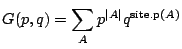 $\displaystyle G(p,q) = \sum_{A} p^{\vert A\vert} q^{\mbox{\scriptsize site.p}(A)}$