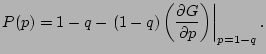 $\displaystyle P(p) = 1 - q - \left. (1-q) \left( \frac{\partial G}{\partial p} \right)\right\vert _{p=1-q}.$