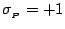 $ \sigma_{_P}= +1$