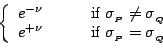 \begin{displaymath}
% latex2html id marker 4021
\left\{
\begin{array}{cl}
e^{-\n...
... \qquad \mbox{if $\sigma_{_P}= \sigma_{_Q}$}
\end{array}\right.\end{displaymath}