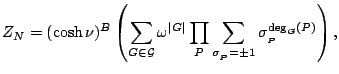 % latex2html id marker 4041
$\displaystyle Z_N = (\cosh \nu)^B \left( \sum_{G \...
...vert G\vert} \prod_P \sum_{\sigma_{_P}= \pm 1} \sigma_{_P}^{\deg_G(P)} \right),$