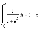 Int(1/(t+exp(t)),t = 0 .. x) = 1-x