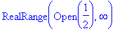RealRange(Open(1/2),infinity)