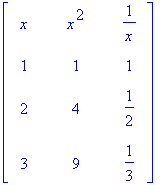 MATRIX([[x, x^2, 1/x], [1, 1, 1], [2, 4, 1/2], [3, ...