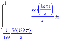 Int(1/x*cos(1/x*ln(x)),x = 1/199/Pi*W(199*Pi) .. 1)
