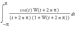 int(cos(t)*W(t+2*n*Pi)/(t+2*n*Pi)/(1+W(t+2*n*Pi)),t = -Pi .. Pi)