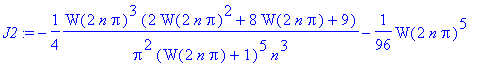 J2 := -1/4/Pi^2*W(2*n*Pi)^3*(2*W(2*n*Pi)^2+8*W(2*n*Pi)+9)/(W(2*n*Pi)+1)^5/n^3-1/96*W(2*n*Pi)^5*(24*W(2*n*Pi)^4+192*W(2*n*Pi)^3+622*W(2*n*Pi)^2+974*W(2*n*Pi)+625)*(Pi^2-6)/Pi^4/(W(2*n*Pi)+1)^9/n^5-1/768...