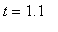 t = 1.1