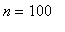 n = 100