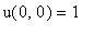 u(0,0) = 1