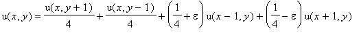 u(x,y) = u(x,y+1)/4+u(x,y-1)/4+(1/4+epsilon)*u(x-1,y)+(1/4-epsilon)*u(x+1,y)