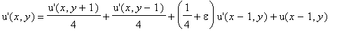 `u'`(x,y) = `u'`(x,y+1)/4+`u'`(x,y-1)/4+(1/4+epsilon)*`u'`(x-1,y)+u(x-1,y)+(1/4-epsilon)*`u'`(x+1,y)-u(x+1,y)