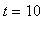 t = 10