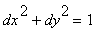 dx^2+dy^2 = 1