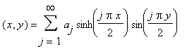(x, y) = sum(a[j]*sinh(j*Pi*x/2)*sin(j*Pi*y/2),j = 1 .. infinity)