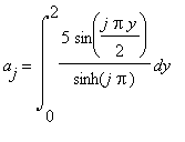 a[j] = int(5/sinh(j*Pi)*sin(j*Pi*y/2),y = 0 .. 2)