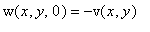 w(x,y,0) = -v(x,y)