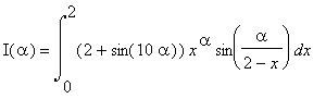 I(alpha) = int((2+sin(10*alpha))*x^alpha*sin(alpha/(2-x)),x = 0 .. 2)