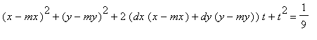 (x-mx)^2+(y-my)^2+2*(dx*(x-mx)+dy*(y-my))*t+t^2 = 1/9