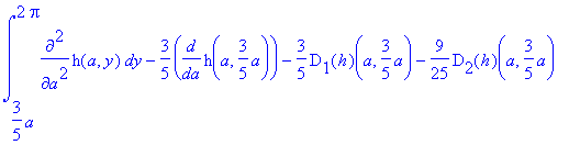d2H := int(diff(h(a,y),`$`(a,2)),y = 3/5*a .. 2*Pi)-3/5*diff(h(a,3/5*a),a)-3/5*D[1](h)(a,3/5*a)-9/25*D[2](h)(a,3/5*a)