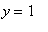 y = 1