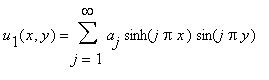 u[1](x,y) = sum(a[j]*sinh(j*Pi*x)*sin(j*Pi*y),j = 1 .. infinity)