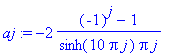 aj := -2/sinh(10*Pi*j)*((-1)^j-1)/Pi/j