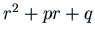 $r^2 + p r + q$
