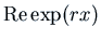 ${\rm Re }\exp(r x)$