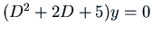 $(D^2 + 2 D + 5) y = 0$