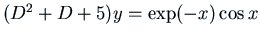 $(D^2 + D + 5) y = \exp(-x) \cos x$