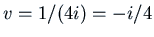 $v = 1/(4 i) = -i/4$
