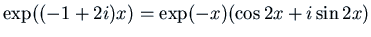 $\exp((-1+2i) x) =
\exp(-x)(\cos 2x + i \sin 2x)$