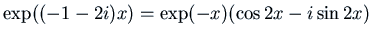 $\exp((-1-2i) x) = \exp(-x)(\cos 2x
- i \sin 2x)$