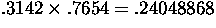 $.3142 \times .7654 = .24048868$