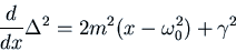 \begin{displaymath}
\frac{d}{dx} \Delta^2 = 2 m^2 (x - \omega_0^2) + \gamma^2\end{displaymath}