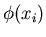 $\phi(x_i)$