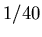 $1/40$