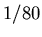 $1/80$