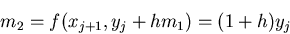 \begin{displaymath}m_2 = f(x_{j+1},y_j + h m_1) = (1 + h) y_j \end{displaymath}