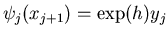 $\psi_j(x_{j+1}) = \exp(h) y_j$