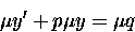 \begin{displaymath}
\mu y' + p \mu y = \mu q\end{displaymath}