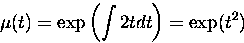 \begin{displaymath}
\mu(t) = \exp\left(\int 2 t dt\right) = \exp(t^2) \end{displaymath}