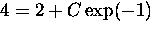 $
4 = 2 + C \exp(-1)$