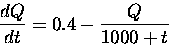\begin{displaymath}
\frac{dQ}{dt} = 0.4 - \frac{Q}{1000 + t} \end{displaymath}