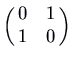 $\displaystyle \pmatrix{0 & 1\cr 1 & 0\cr}$