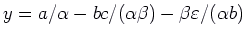 $y = a/\alpha
- b c/(\alpha \beta) - \beta \varepsilon /(\alpha b)$